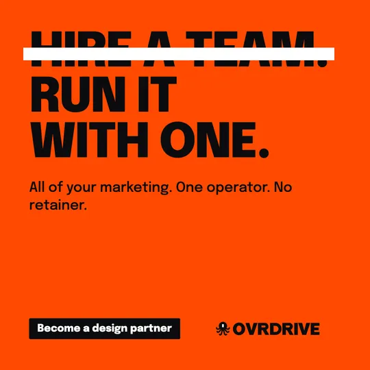 Ovrdrive ad: Hire a team, crossed out. Run it with one. All of your marketing, one operator.